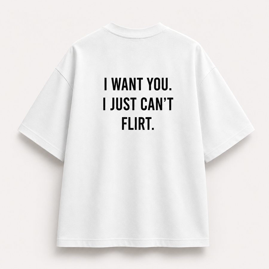 I Want You. I Just Can’t Flirt