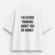 I’m Either Thinking About You Or Money