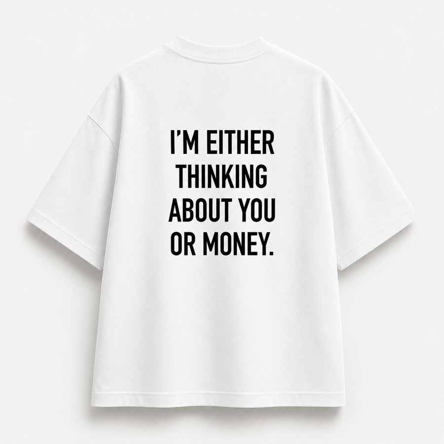 I’m Either Thinking About You Or Money
