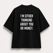 I’m Either Thinking About You Or Money